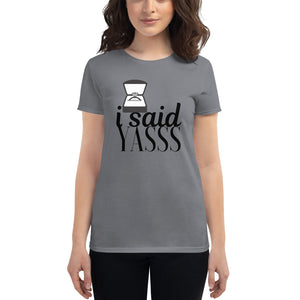 I Said Yasss Tee