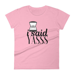 I Said Yasss Tee